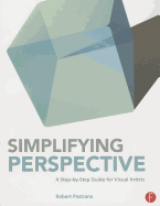 Simplifying Perspective: A Step-By-Step Guide for Visual Artists