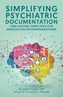 Simplifying Psychiatric Documentation: Time-Saving Templates for Medication Recommendations - Rosen, Benjamin, MD, and Fernandes, Pharmd Virginia