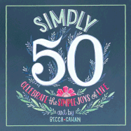 Simply 50: Celebrate the Simple Joys of Life