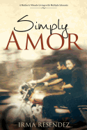 Simply Amor: A Mother's Miracle- Living with Multiple Sclerosis