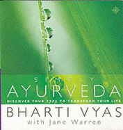 Simply Ayurveda: Discover Your Type to Transform Your Life