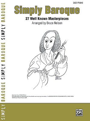 Simply Baroque: 27 Well Known Masterpieces - Nelson, Bruce (Composer), and Alfred Publishing (Editor)