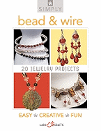 Simply Bead & Wire: 20 Jewelry Projects