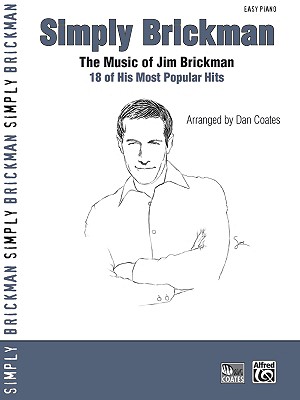 Simply Brickman: The Music of Jim Brickman -- 18 of His Most Popular Hits - Brickman, Jim (Composer), and Coates, Dan (Composer)