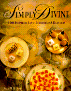 Simply Divine: 200 Inspired (and Effortless) Desserts - Harris, Rita M