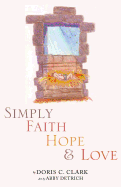 Simply Faith Hope & Love - Clark, Doris C