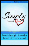 Simply from the Heart: Poetic Insight Into the Heart of God's Word