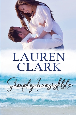 Simply Irresistible: Golden Isles Series #1 - Clark, Lauren