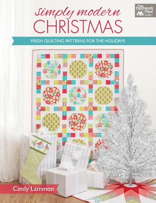 Simply Modern Christmas: Fresh Quilting Patterns for the Holidays - Lammon, Cindy