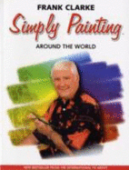 Simply Painting Around the World - Clarke, Frank