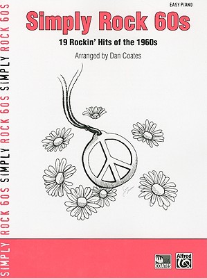 Simply Rock 60s: 19 Rockin' Hits of the 1960s (for Piano) - Coates, Dan