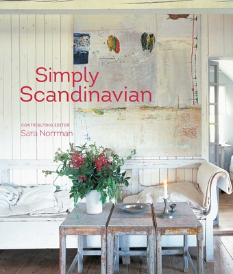 Simply Scandinavian: 20 Stylish and Inspirational Scandi Homes - Small, Ryland Peters & (Compiled by)