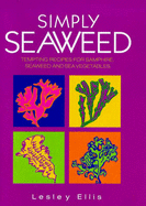 Simply Seaweed: A Book of Tempting Recipes for Samphire, Seaweed and Sea Vegetables - Ellis, Lesley