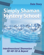 Simply Shaman Mystery School: Interdimensional Shamanism 3D 4D 5D & Beyond