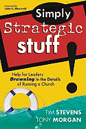 Simply Strategic Stuff:: Help for Leaders Drowning in the Details of Running a Church