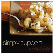 Simply Suppers: Easy Comfort Food Your Whole Family Will Love