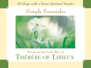Simply Surrender: Based on the Little Way of Therese of Lisieux