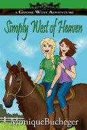 Simply West of Heaven: A Ginnie West Adventure