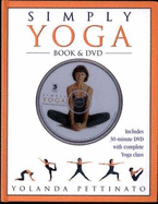 Simply Yoga: Book & DVD - Pettinato, Yolanda