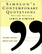 Simpson's Contemporary Quotations Revised Edition: The Most Notable Quotes from 1950 to the Present - Simpson, James B