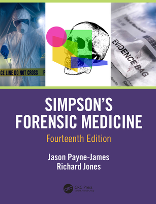 Simpson's Forensic Medicine - Payne-James, Jason (Editor), and Jones, Richard Martin (Editor)