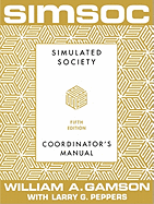 Simsoc: Simulated Society, Coordinator's Manual: Coordinator's Manual, Fifth Edition