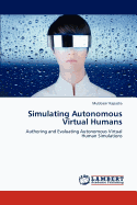 Simulating Autonomous Virtual Humans