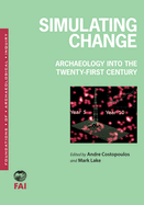 Simulating Change: Archaeology Into the Twenty-First Century