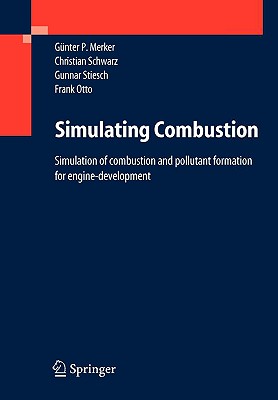 Simulating Combustion: Simulation of Combustion and Pollutant Formation for Engine-Development - Merker, Gnter P, and Schwarz, Christian, and Stiesch, Gunnar