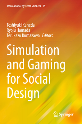 Simulation and Gaming for Social Design - Kaneda, Toshiyuki (Editor), and Hamada, Ryoju (Editor), and Kumazawa, Terukazu (Editor)