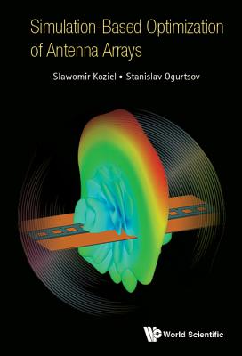Simulation-Based Optimization of Antenna Arrays - Slawomir Koziel & Stanislav Ogurtsov
