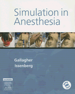 Simulation in Anesthesia - Gallagher, Christopher, MD, and Issenberg, S Barry, MD