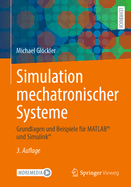 Simulation mechatronischer Systeme: Grundlagen und Beispiele fr MATLAB und Simulink