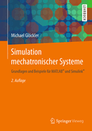 Simulation Mechatronischer Systeme: Grundlagen Und Beispiele Fur MATLAB(R) Und Simulink(r)