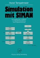 Simulation Mit Siman: Ein Praktischer Leitfaden Zur Modellentwicklung Und Programmierung