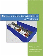 Simulation Modeling with Simio: A Workbook