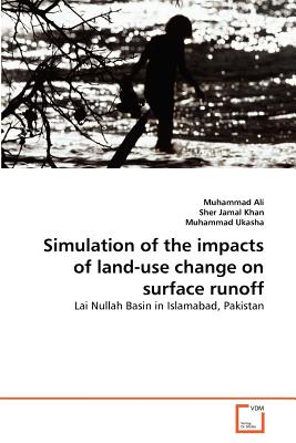 Simulation of the impacts of land-use change on surface runoff - Ali, Muhammad, and Jamal Khan, Sher, and Ukasha, Muhammad