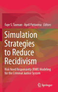 Simulation Strategies to Reduce Recidivism: Risk Need Responsivity (Rnr) Modeling for the Criminal Justice System