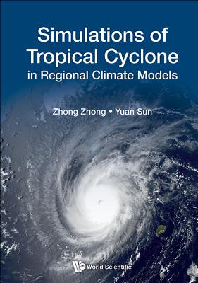 Simulations Of Tropical Cyclone In Regional Climate Models - Zhong, Zhong, and Sun, Yuan