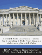 Simulink Code Generation: Tutorial for Generating C Code from Simulink Models Using Simulink Coder