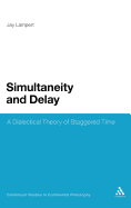 Simultaneity and Delay: A Dialectical Theory of Staggered Time