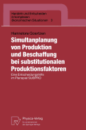 Simultanplanung Von Produktion Und Beschaffung Bei Substitutionalen Produktionsfaktoren: Eine Entscheidungshilfe Im Planspiel Subpro