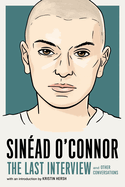 Sinad O'Connor: The Last Interview: And Other Conversations