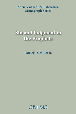 Sin and Judgment in the Prophets - Miller, Patrick D, Jr.
