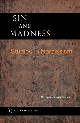 Sin and Madness: Studies in Narcissism - Sugerman, Shirley