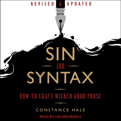 Sin and Syntax: How to Craft Wicked Good Prose - Marlo, Coleen (Read by), and Hale, Constance