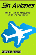 Sin Aviones: Rentabilizar un Aeropuerto en la era Post-Covid