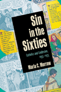 Sin in the Sixties: Catholics and Confession 1955-1975
