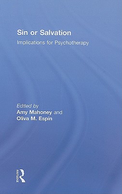 Sin or Salvation: Implications for Psychotherapy - Mahoney, Amy (Editor), and Espin, Oliva M (Editor)