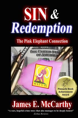 Sin & Redemption: The Pink Elephant Connection - McCarthy, James E, and Rik, Feeney (Cover design by)